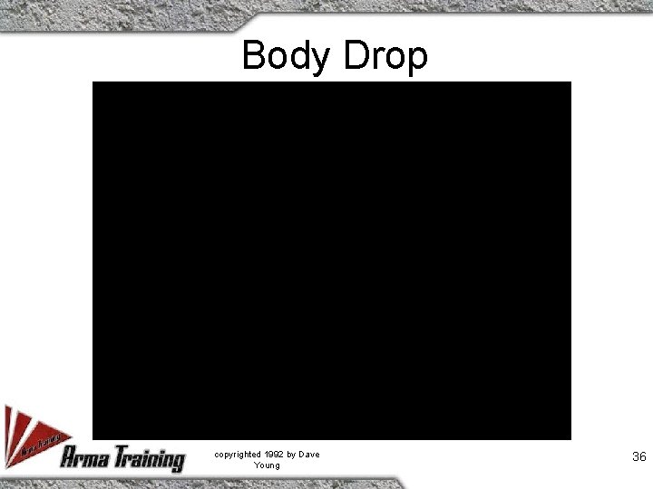 Body Drop copyrighted 1992 by Dave Young 36 