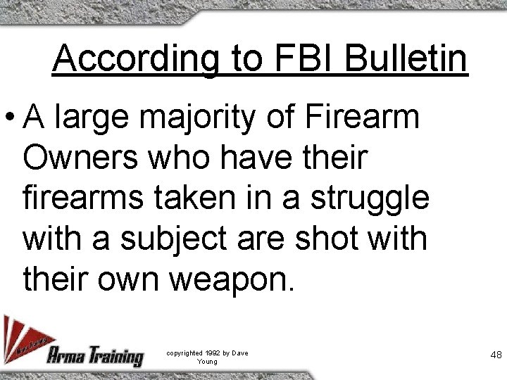 According to FBI Bulletin • A large majority of Firearm Owners who have their