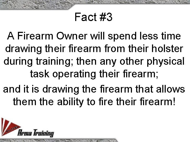Fact #3 A Firearm Owner will spend less time drawing their firearm from their