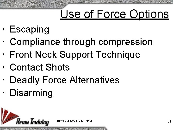 Use of Force Options Escaping Compliance through compression Front Neck Support Technique Contact Shots
