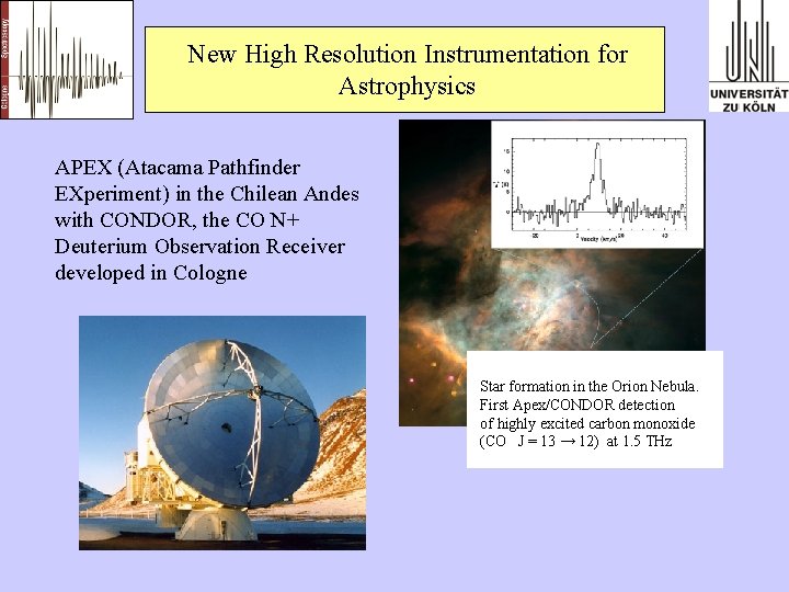 New High Resolution Instrumentation for Astrophysics APEX (Atacama Pathfinder EXperiment) in the Chilean Andes