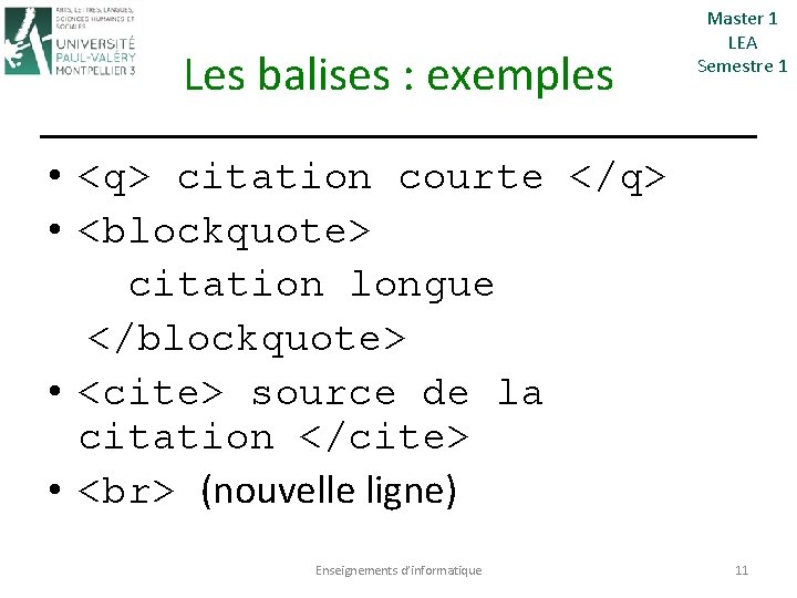 Les balises : exemples Master 1 LEA Semestre 1 • <q> citation courte </q>