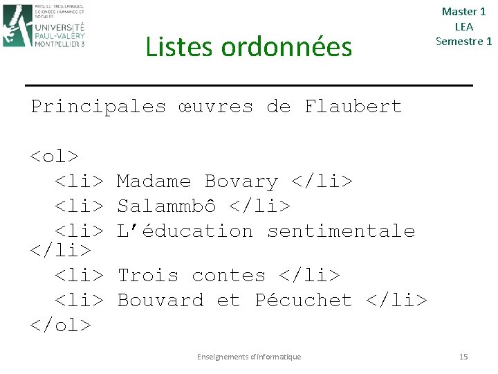 Listes ordonnées Master 1 LEA Semestre 1 Principales œuvres de Flaubert <ol> <li> Madame