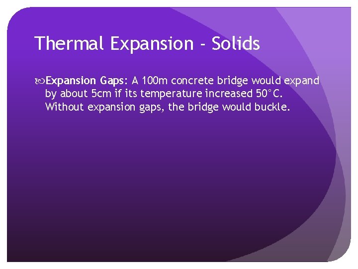 Thermal Expansion - Solids Expansion Gaps: A 100 m concrete bridge would expand by