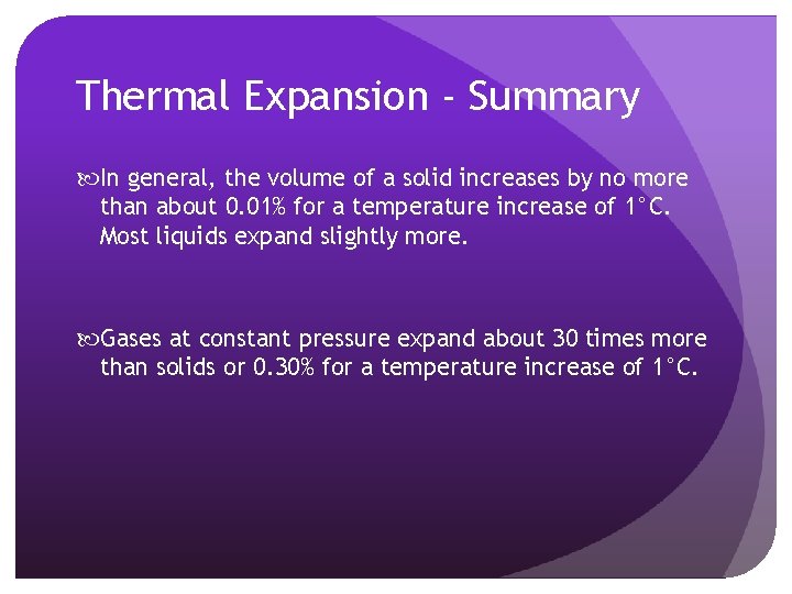 Thermal Expansion - Summary In general, the volume of a solid increases by no