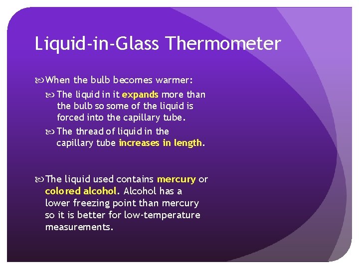 Liquid-in-Glass Thermometer When the bulb becomes warmer: The liquid in it expands more than Liquid-in-Glass Thermometer When the bulb becomes warmer: The liquid in it expands more than