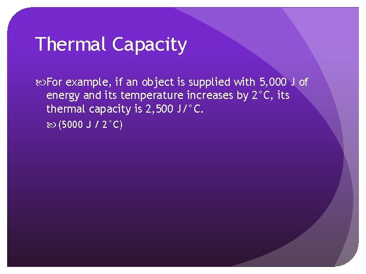 Thermal Capacity For example, if an object is supplied with 5, 000 J of