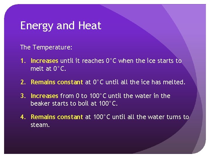 Energy and Heat The Temperature: 1. Increases until it reaches 0°C when the ice Energy and Heat The Temperature: 1. Increases until it reaches 0°C when the ice