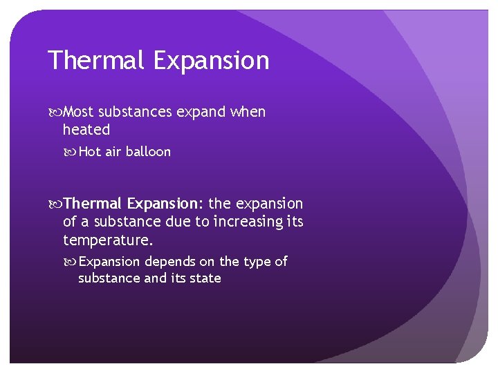 Thermal Expansion Most substances expand when heated Hot air balloon Thermal Expansion: the expansion