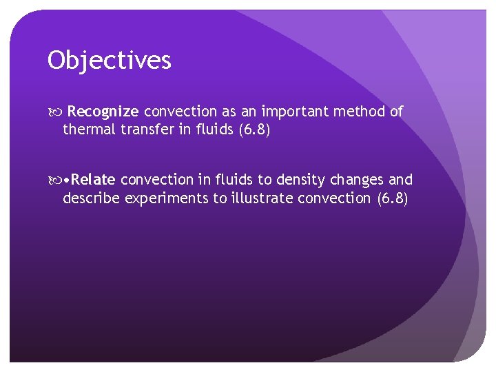 Objectives Recognize convection as an important method of thermal transfer in fluids (6. 8) Objectives Recognize convection as an important method of thermal transfer in fluids (6. 8)