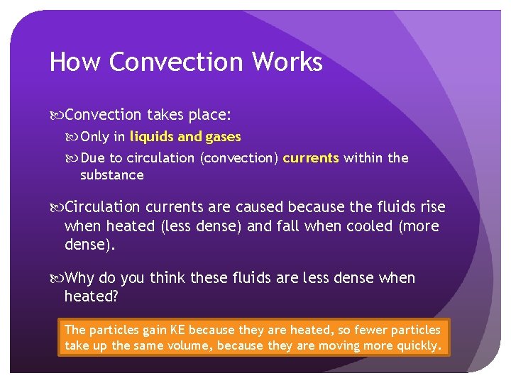 How Convection Works Convection takes place: Only in liquids and gases Due to circulation