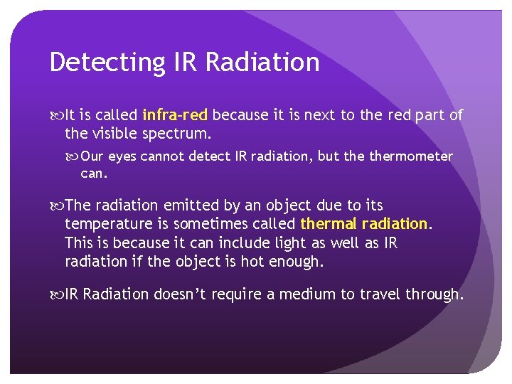 Detecting IR Radiation It is called infra-red because it is next to the red