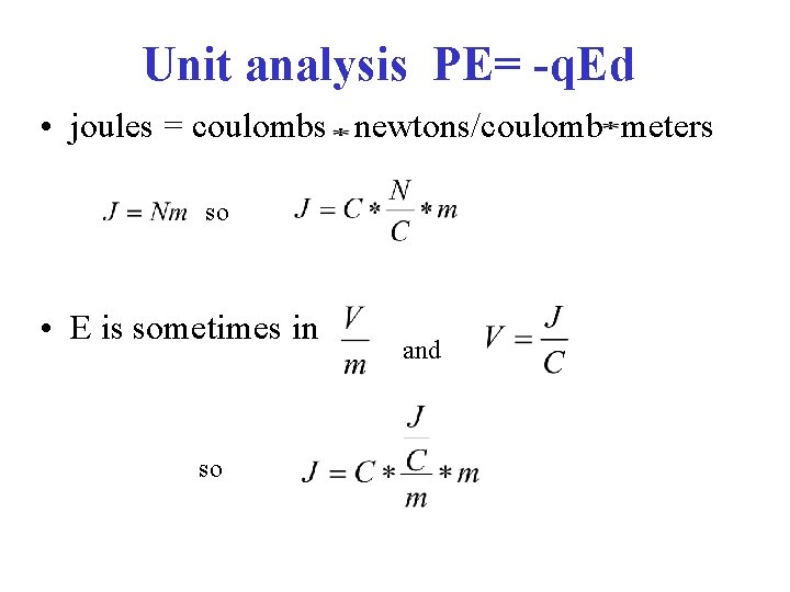 Unit analysis PE= -q. Ed • joules = coulombs newtons/coulomb meters so • E