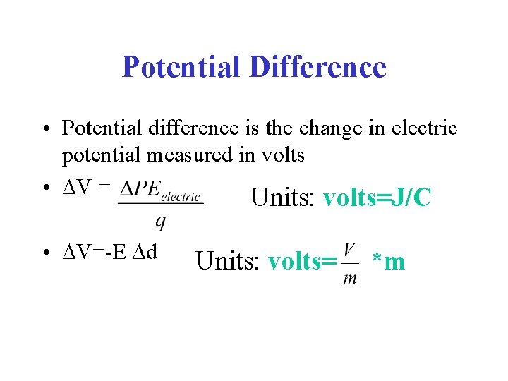 Potential Difference • Potential difference is the change in electric potential measured in volts