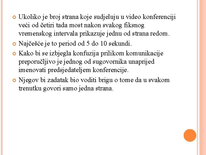 Ukoliko je broj strana koje sudjeluju u video konferenciji veći od četiri tada most