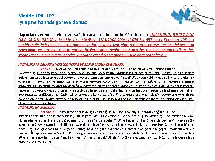 Madde 106 -107 İyileşme halinde göreve dönüş: Raporları verecek hekim ve sağlık kurulları hakkında