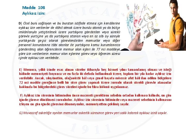 Madde 108 Aylıksız izin: D) Özel burs sağlayan ve bu burstan istifade etmesi için