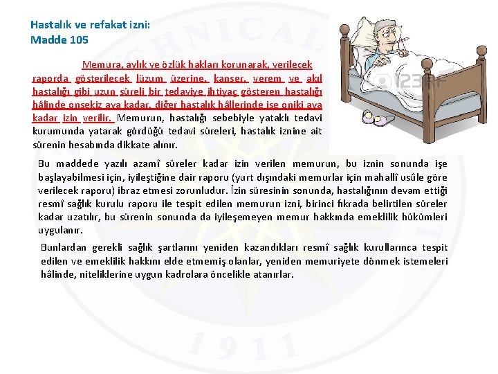 Hastalık ve refakat izni: Madde 105 Memura, aylık ve özlük hakları korunarak, verilecek raporda