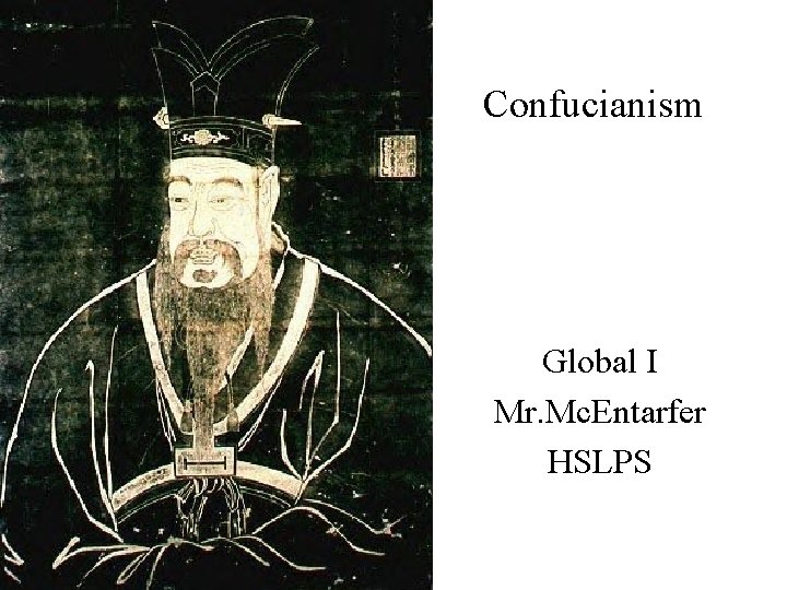 Confucianism Global I Mr. Mc. Entarfer HSLPS 