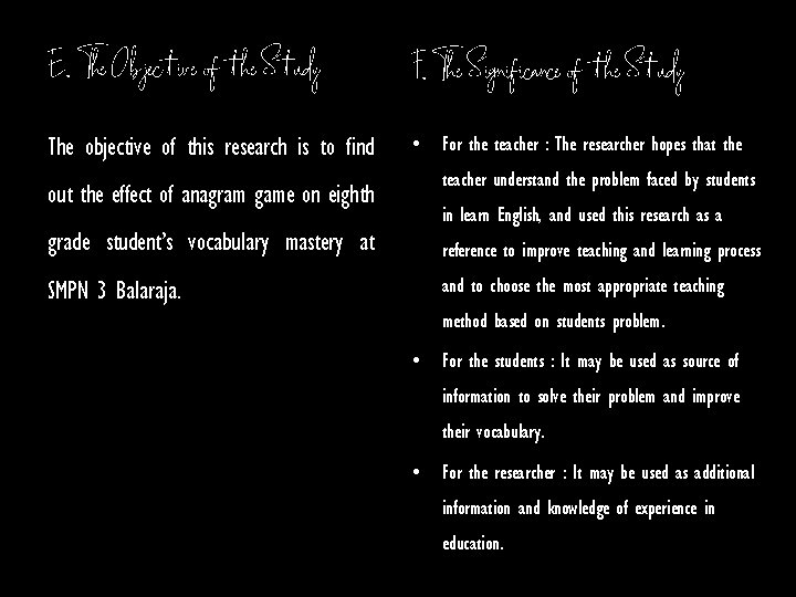 E. The Objective of the Study F. The Significance of the Study The objective