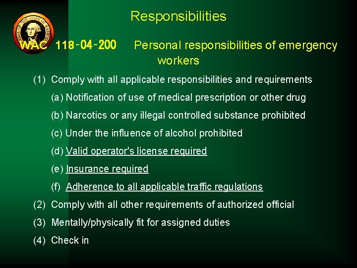 Responsibilities WAC 118‑ 04‑ 200 Personal responsibilities of emergency workers (1) Comply with all