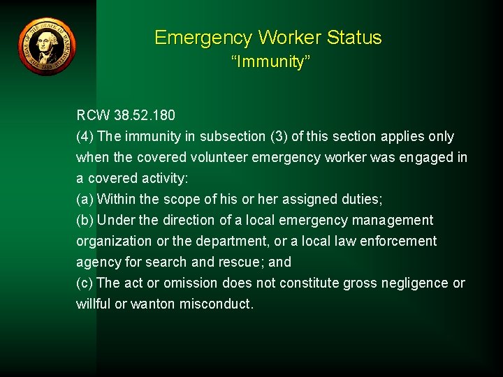 Emergency Worker Status “Immunity” RCW 38. 52. 180 (4) The immunity in subsection (3)