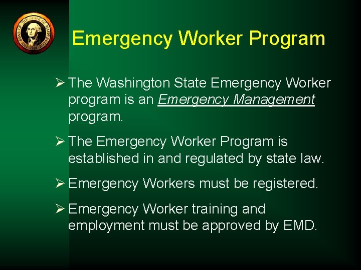 Emergency Worker Program Ø The Washington State Emergency Worker program is an Emergency Management