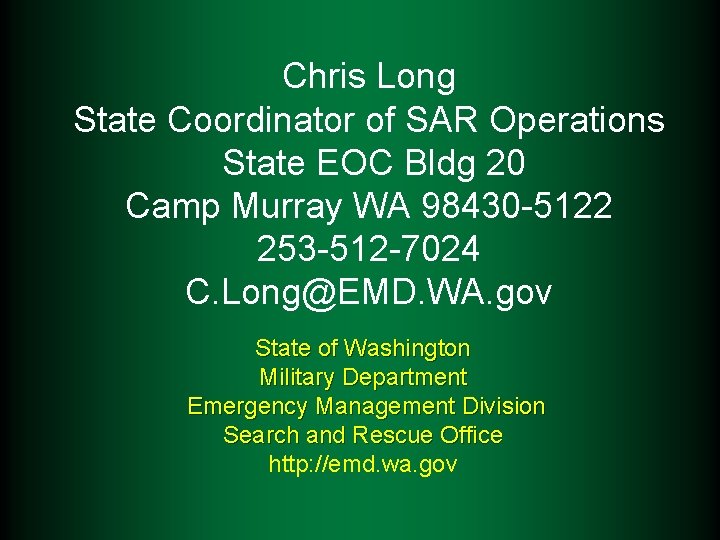 Chris Long State Coordinator of SAR Operations State EOC Bldg 20 Camp Murray WA