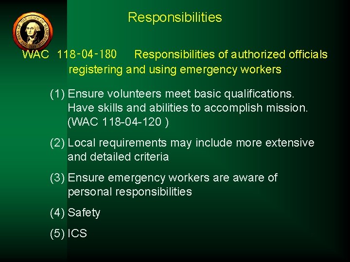 Responsibilities WAC 118‑ 04‑ 180 Responsibilities of authorized officials registering and using emergency workers