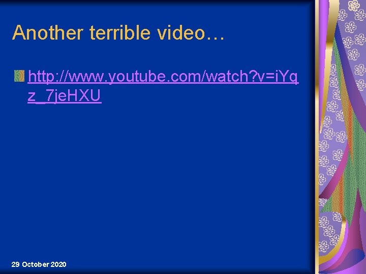 Another terrible video… http: //www. youtube. com/watch? v=i. Yq z_7 je. HXU 29 October