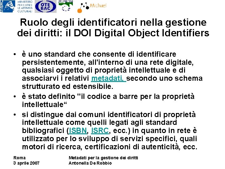 Ruolo degli identificatori nella gestione dei diritti: il DOI Digital Object Identifiers • è