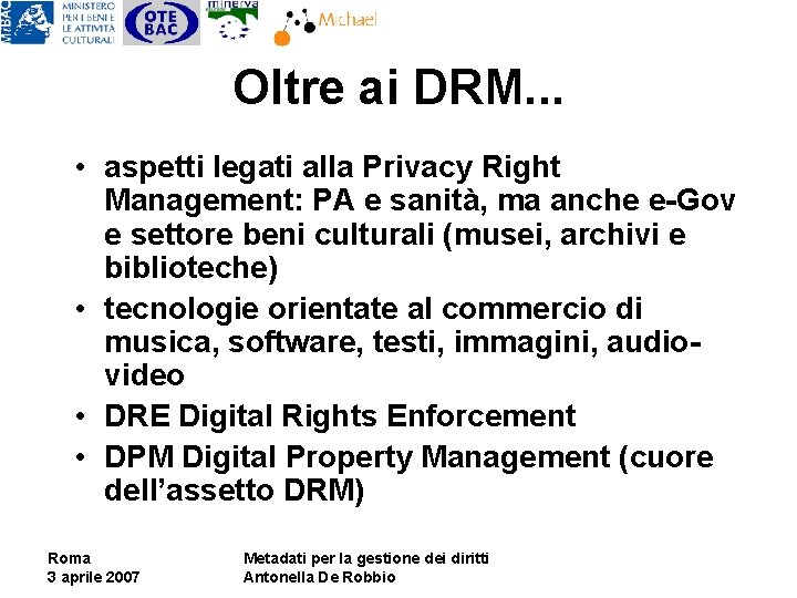 Oltre ai DRM. . . • aspetti legati alla Privacy Right Management: PA e