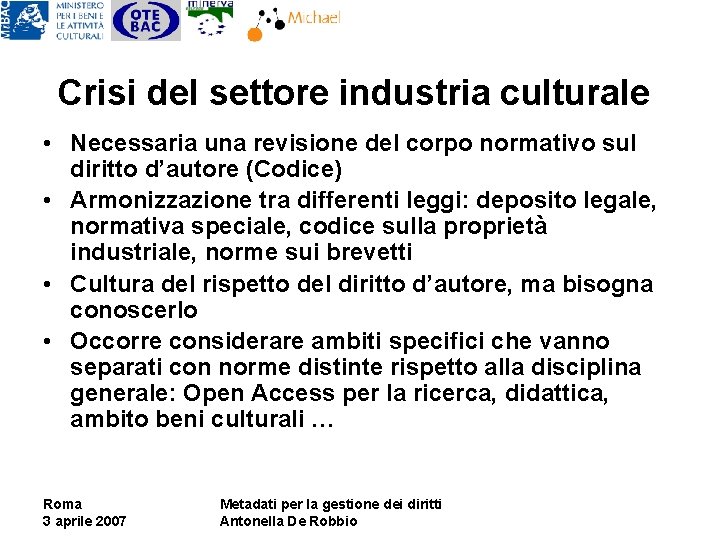 Crisi del settore industria culturale • Necessaria una revisione del corpo normativo sul diritto