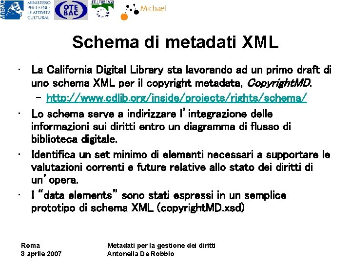 Schema di metadati XML • La California Digital Library sta lavorando ad un primo