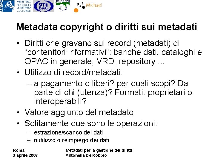 Metadata copyright o diritti sui metadati • Diritti che gravano sui record (metadati) di