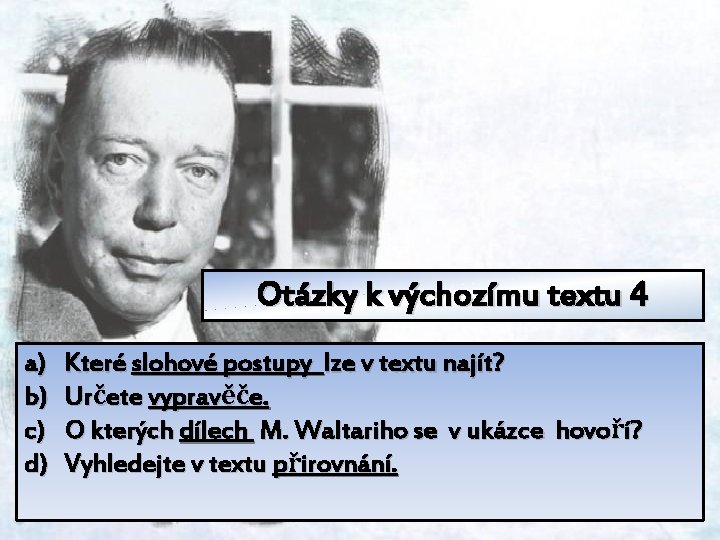 Otázky k výchozímu textu 4 a) b) c) d) Které slohové postupy lze v