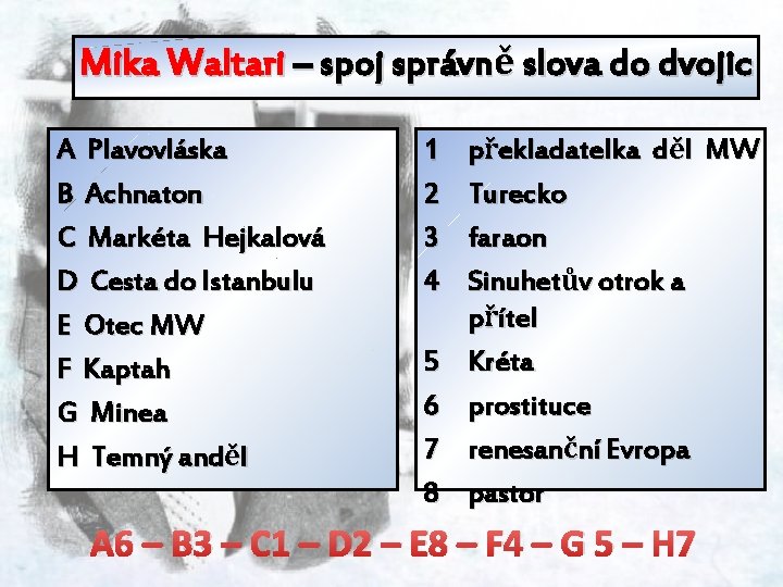 Mika Waltari – spoj správně slova do dvojic A Plavovláska B Achnaton C Markéta