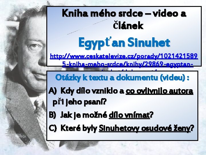 Kniha mého srdce – video a článek Egypťan Sinuhet http: //www. ceskatelevize. cz/porady/1021421589 5