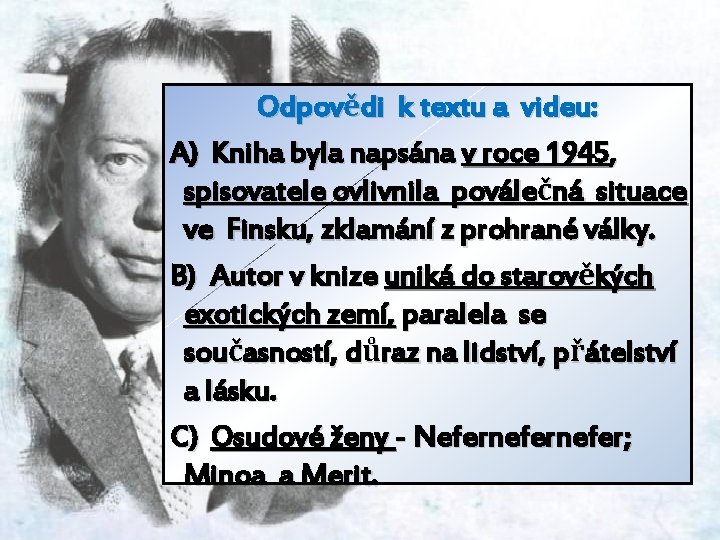 Odpovědi k textu a videu: A) Kniha byla napsána v roce 1945, spisovatele ovlivnila