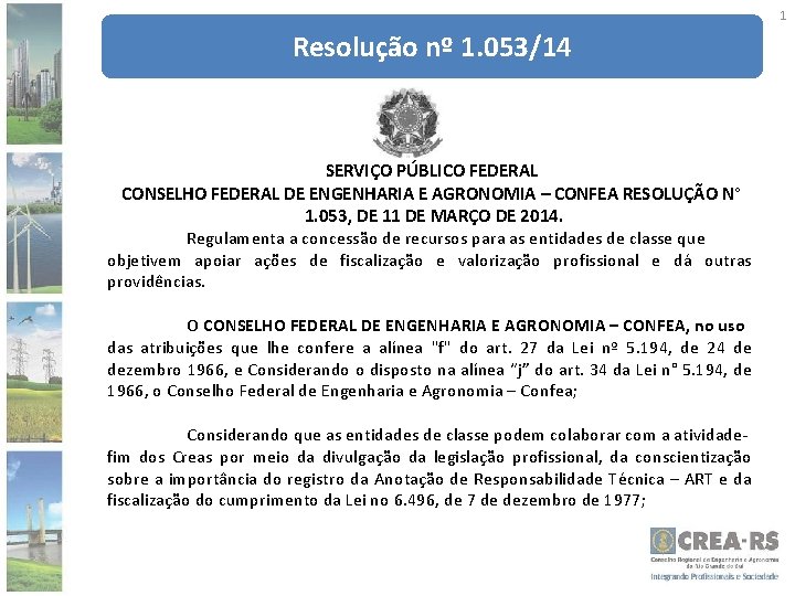 1 Resolução nº 1. 053/14 SERVIÇO PÚBLICO FEDERAL CONSELHO FEDERAL DE ENGENHARIA E AGRONOMIA