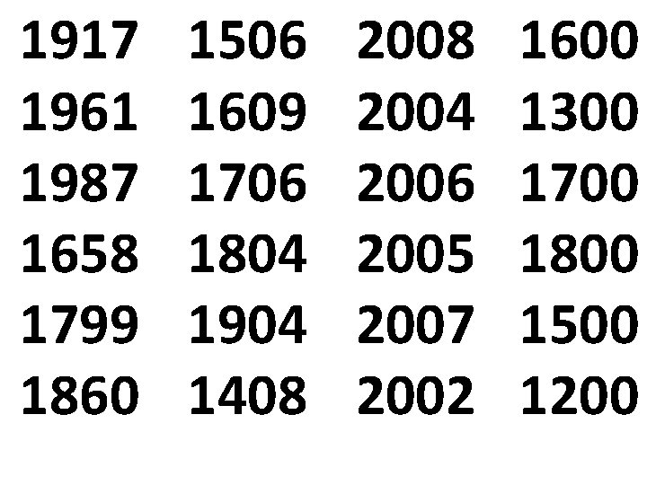 1917 1961 1987 1658 1799 1860 1506 1609 1706 1804 1904 1408 2004 2006