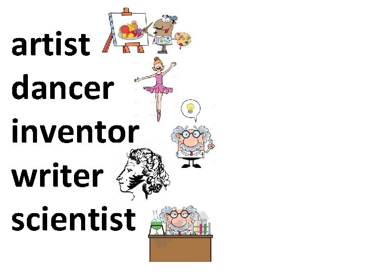 artist dancer inventor writer scientist 