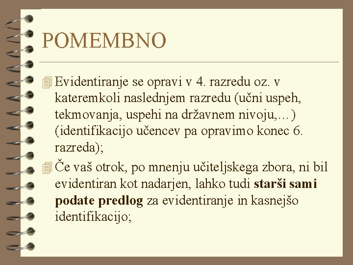 POMEMBNO 4 Evidentiranje se opravi v 4. razredu oz. v kateremkoli naslednjem razredu (učni