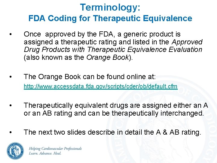 Terminology: FDA Coding for Therapeutic Equivalence • Once approved by the FDA, a generic