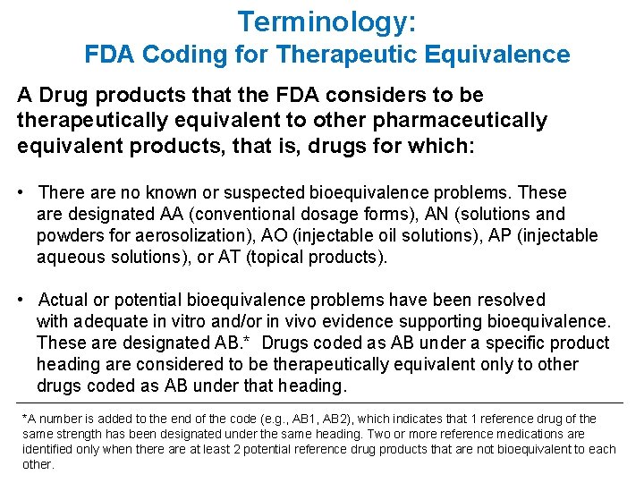 Terminology: FDA Coding for Therapeutic Equivalence A Drug products that the FDA considers to