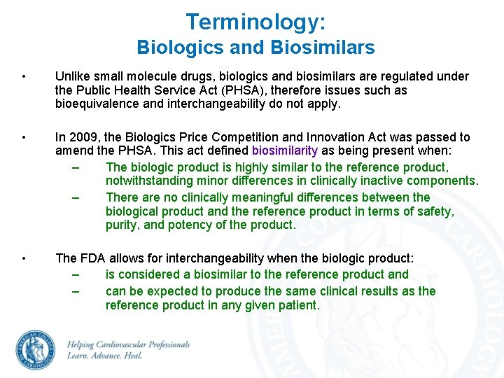 Terminology: Biologics and Biosimilars • Unlike small molecule drugs, biologics and biosimilars are regulated