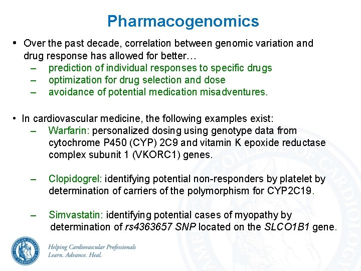 Pharmacogenomics • Over the past decade, correlation between genomic variation and drug response has