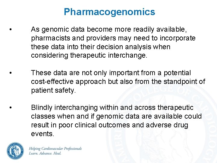 Pharmacogenomics • As genomic data become more readily available, pharmacists and providers may need