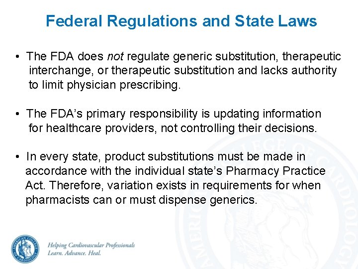 Federal Regulations and State Laws • The FDA does not regulate generic substitution, therapeutic