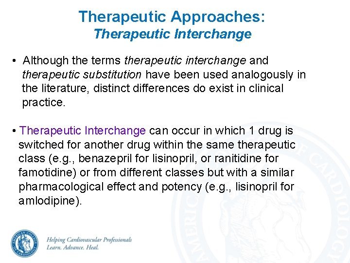 Therapeutic Approaches: Therapeutic Interchange • Although the terms therapeutic interchange and therapeutic substitution have